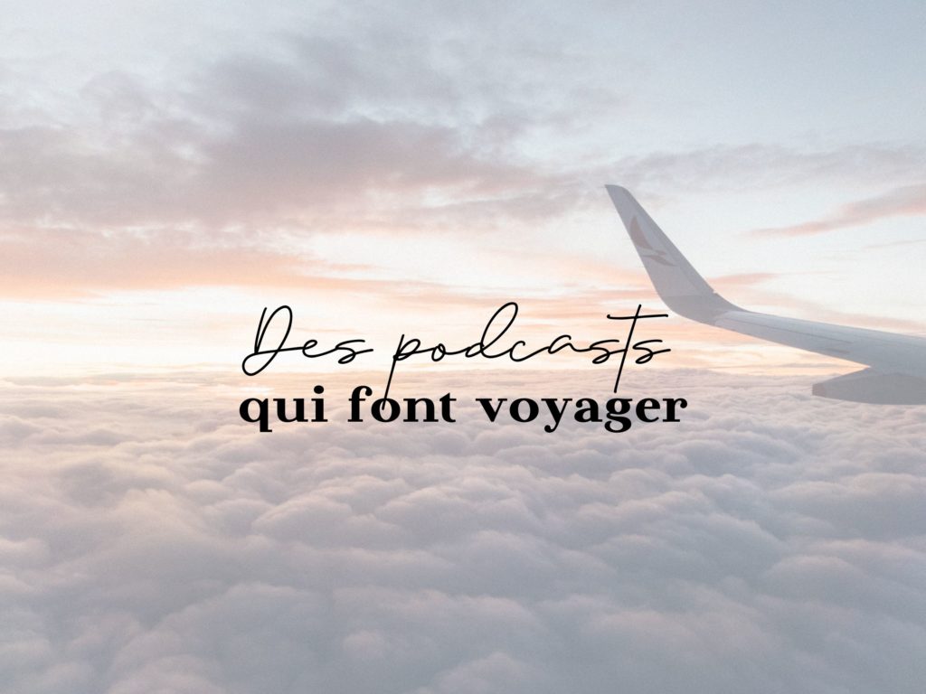 sélection podcast voyage quotidien