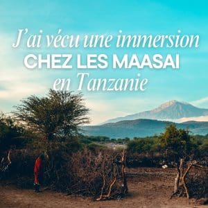 J’ai vécu une immersion chez les Maasaï en Tanzanie : mon expérience immersion-maasai-tanzanie14